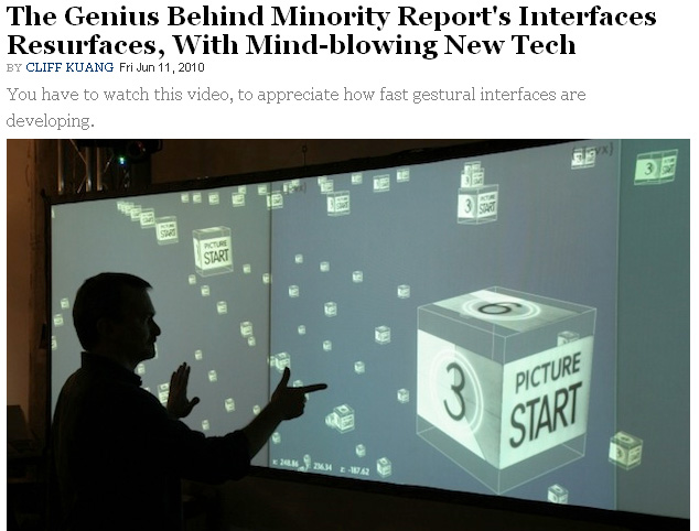 http://www.fastcompany.com/1658964/the-genius-behind-minority-reports-interfaces-surfaces-with-mind-blowing-new-tech