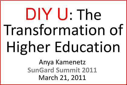 The transformatin of higher education -- 3-21-11 presentation by Anya Kamenetz