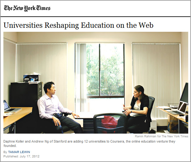 From the New York Times -- Universities Reshaping Education on the Web - July 17, 2012