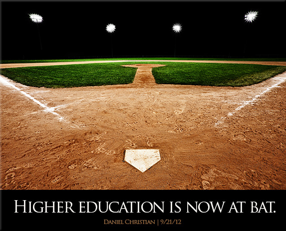 Higher education used to be on deck, but is now at bat. [Christian]