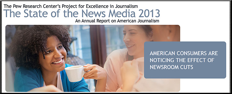 The state of the news media - Pew Research - March 2013