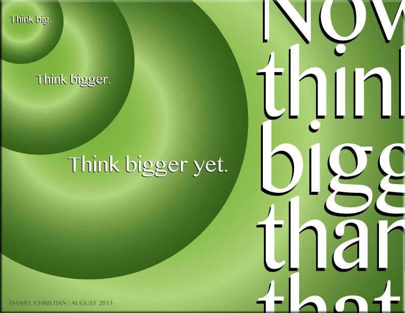 We need to think big!