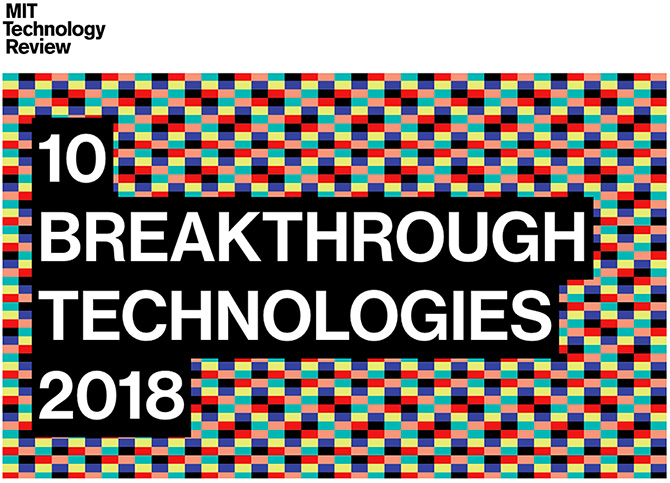 10 Breakthrough Technologies 2018 -- from MIT Technology Review