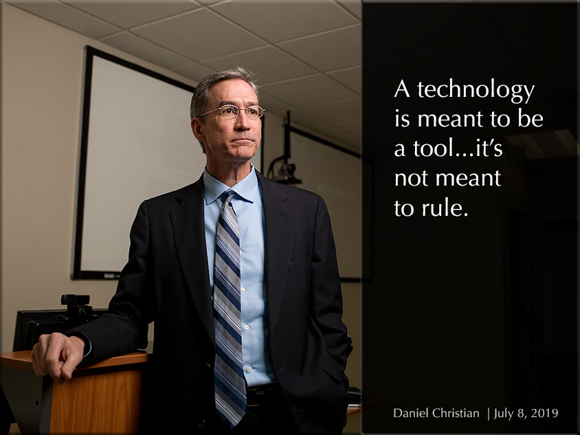 Daniel Christian -- A technology is meant to be a tool, it is not meant to rule.