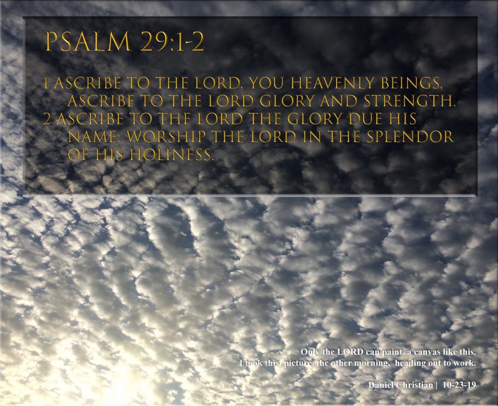 Psalm 29 verses 1-2 -- via a picture I took on my way to work the other day