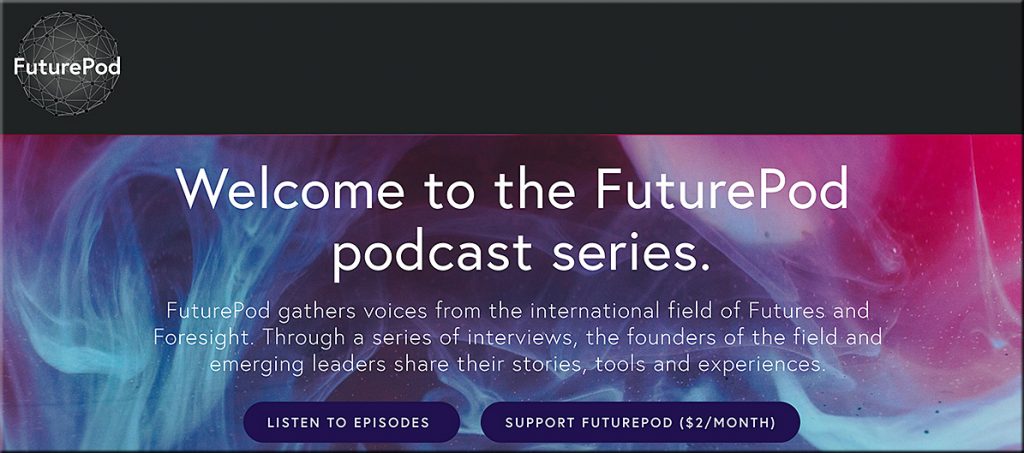 FuturePod gathers voices from the international field of Futures and Foresight. Through a series of interviews, the founders of the field and emerging leaders share their stories, tools and experiences. 