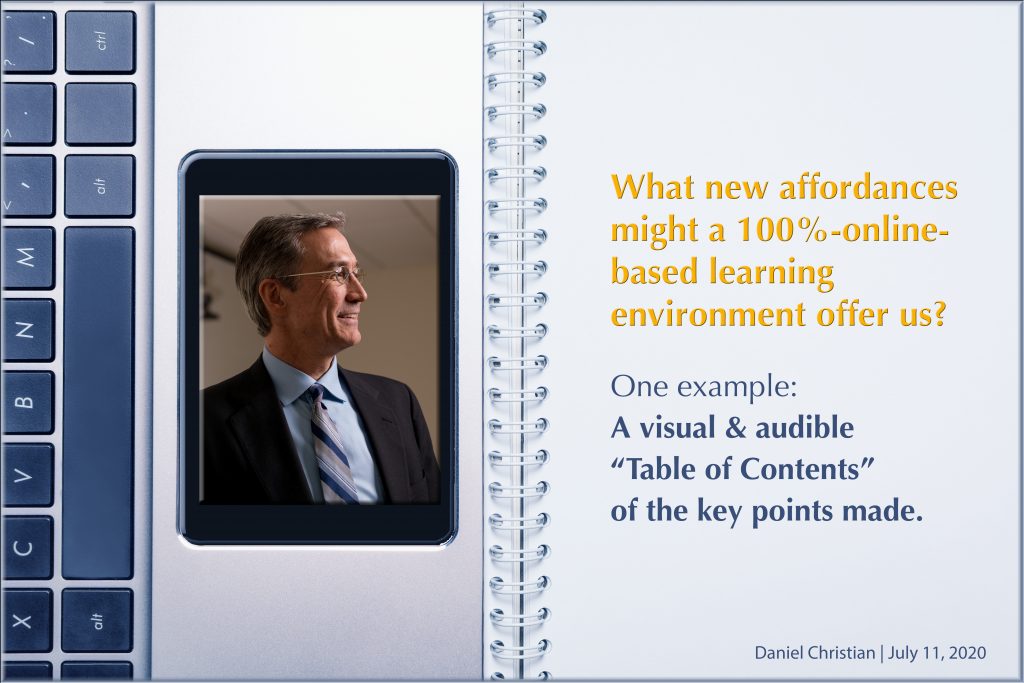 What new affordances might a 100%-online-based learning environment offer us?