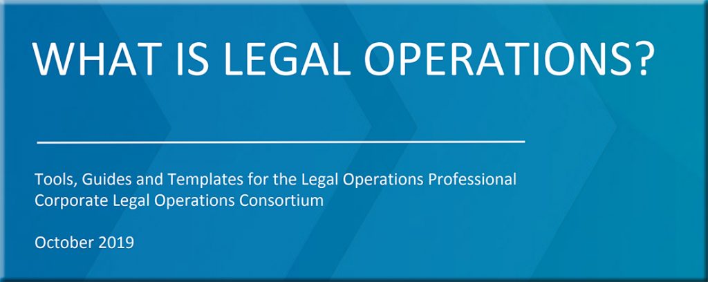 What is legal operations? From the Corproate Legal Operations Consortium in 2019