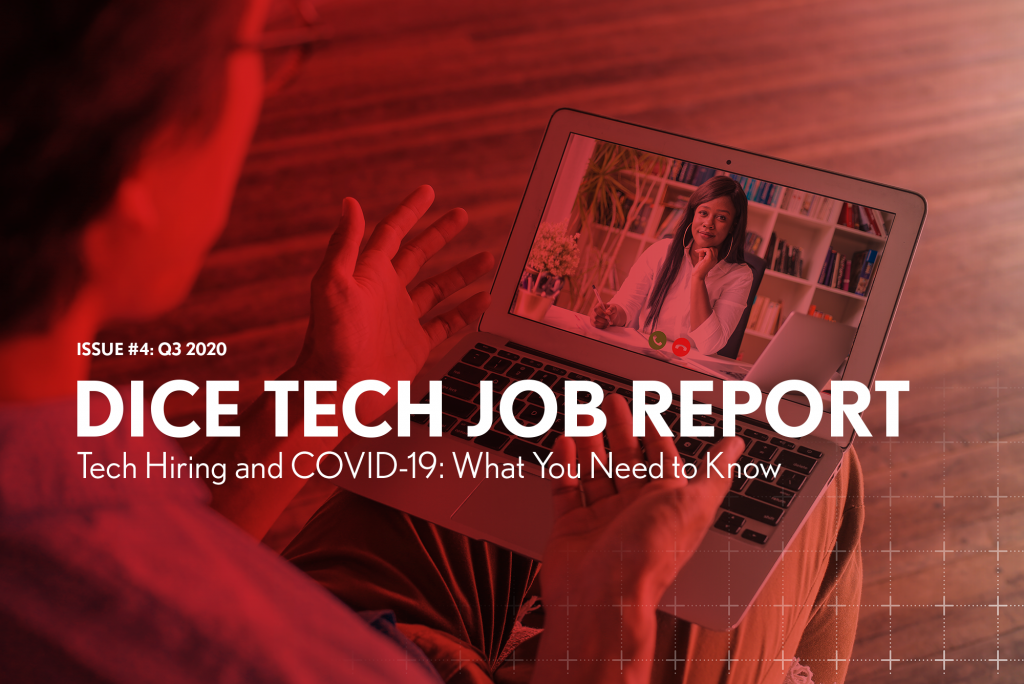 The Dice Q3 Tech Job Report Tech Hiring and COVID-19: What You Need to Know