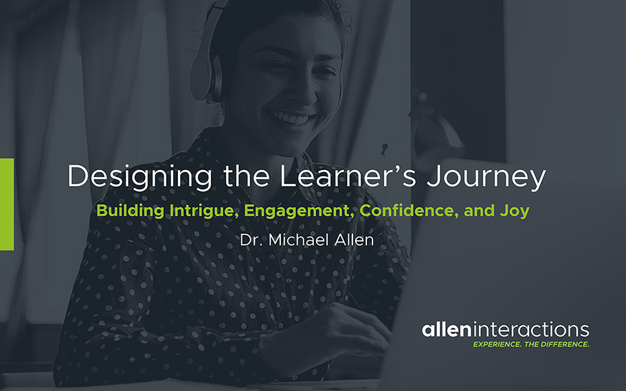 Instructional Design 3.0: Designing The Learner’s Journey - Part 1 -- by Dr. Michael Allen