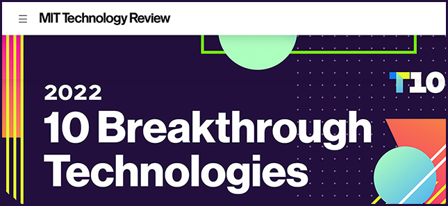 2022 10 Breakthrough Technologies -- from the MIT Technology Review