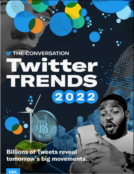The Conversation: Twitter Trends 2022 -- from marketing.twitter.com