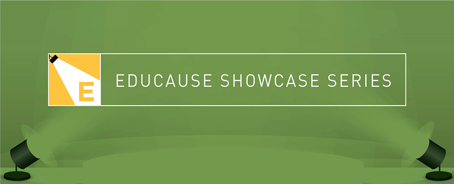 The EDUCAUSE showcase series spotlights the most urgent issues in higher education.