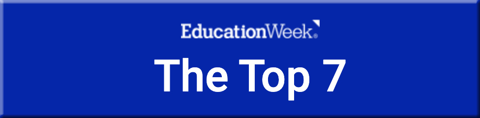 Education Week -- The Top 7