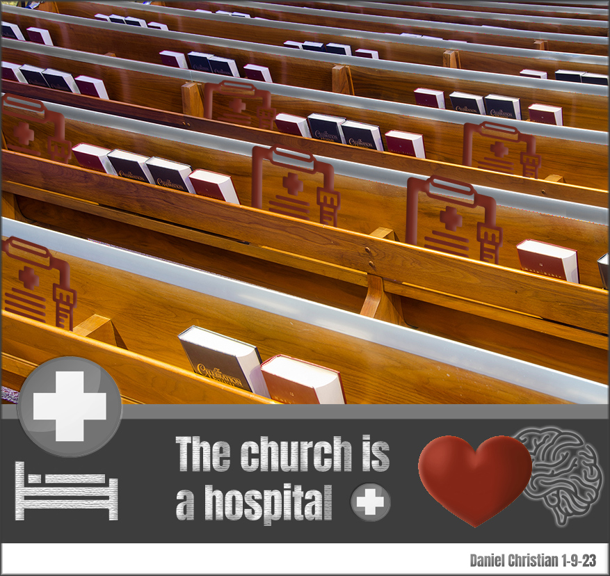 My pastor friend said that the church is a hospital -- and I agree with him