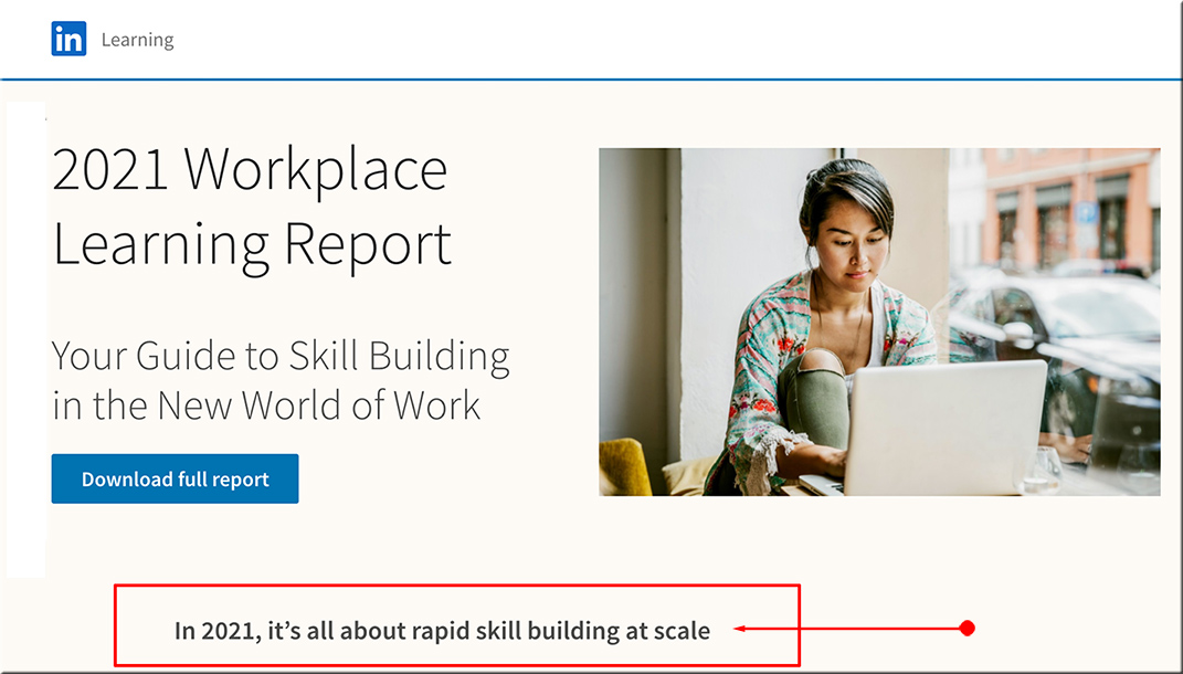 In 2021, it's all about rapid skill building at scale. This image links to the 20-21 Workplace Learning Report